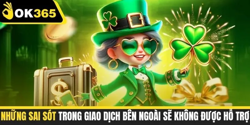 Những sai sót trong giao dịch bên ngoài sẽ không được hỗ trợ