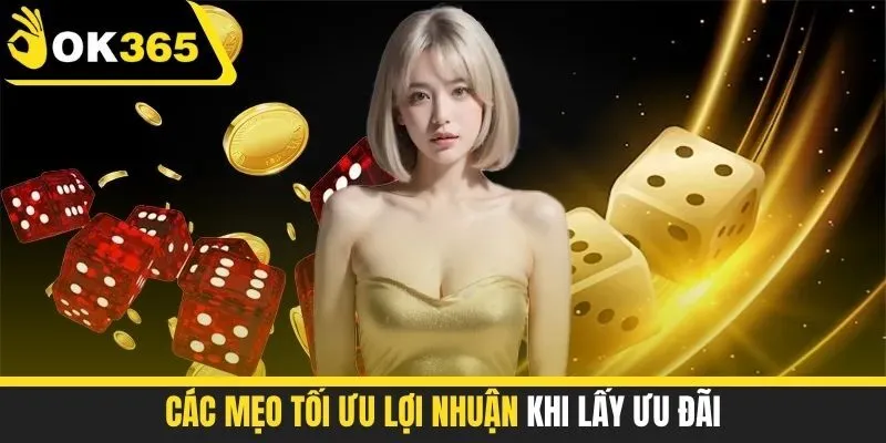 Các mẹo tối ưu lợi nhuận khi lấy ưu đãi