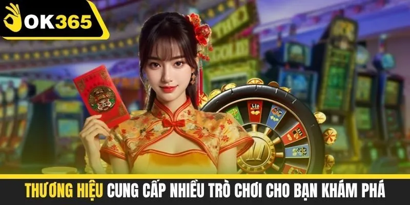 Thương hiệu cung cấp nhiều trò chơi cho bạn khám phá