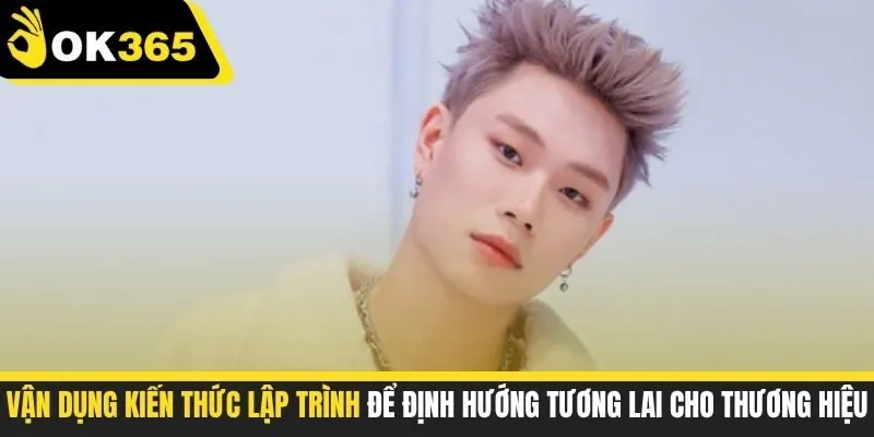 Vận dụng kiến thức lập trình để định hướng tương lai cho thương hiệu